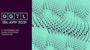 פסטיבל DGTL תל אביב 2021 - כרטיסים, הנחות, אמנים וכל הפרטים!